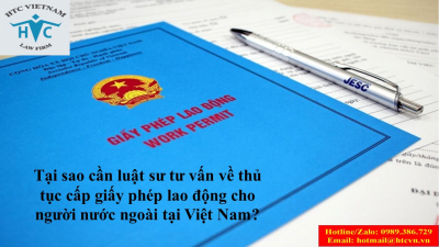 Tư vấn về thủ tục cấp giấy phép lao động cho người nước ngoài tại Việt Nam