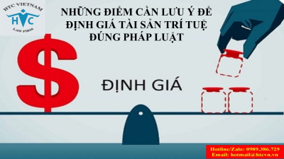 Những điểm cần lưu ý để định giá tài sản trí tuệ đúng pháp luật