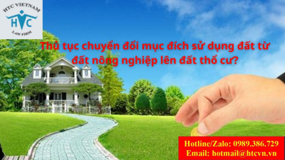 Thủ tục chuyển đổi mục đích sử dụng đất từ đất nông nghiệp lên đất thổ cư?