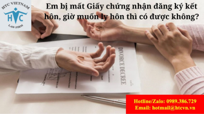 Em bị mất Giấy chứng nhận đăng ký kết hôn, giờ muốn ly hôn thì có được không?