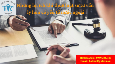 Những lợi ích khi thuê luật sư tư vấn ly hôn có yếu tố nước ngoài