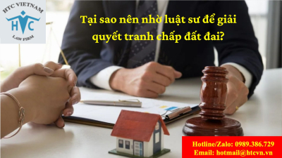 Tại sao nên nhờ luật sư để giải quyết tranh chấp đất đai?