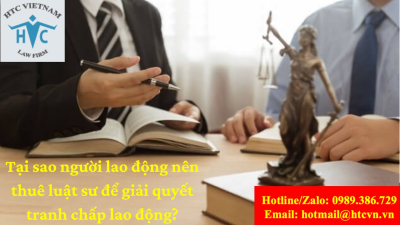 Tại sao người lao động nên thuê luật sư để giải quyết tranh chấp lao động?