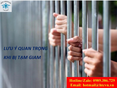 Lưu ý quan trọng khi bị tạm giam