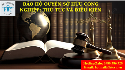 Bảo hộ quyền sở hữu công nghiệp: Thủ tục và Điều kiện