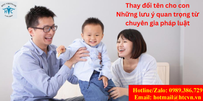 Thay đổi tên cho con: Những lưu ý quan trọng từ chuyên gia pháp luật