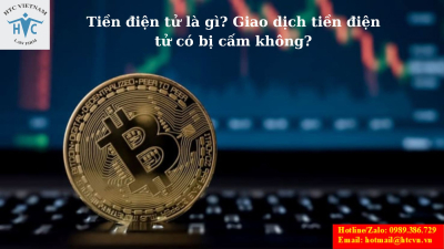 Tiền điện tử là gì? Giao dịch tiền điện tử có bị cấm không?