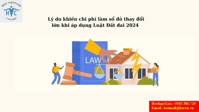 Lý do khiến chi phí làm sổ đỏ thay đổi lớn khi áp dụng Luật Đất đai 2024
