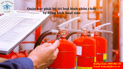  Quán bar phải bố trí loại bình chữa cháy tự động kích hoạt nào?