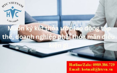 Muốn ký kết thỏa ước lao động tập thể, doanh nghiệp phải thỏa mãn điều kiện gì ?