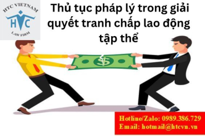 Thủ tục pháp lý trong giải quyết tranh chấp lao động tập thể