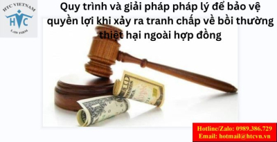 Quy trình và giải pháp pháp lý để bảo vệ quyền lợi khi xảy ra tranh chấp về bồi thường thiệt hại ngoài hợp đồng