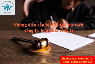 Những điều cần biết về thủ tục tách công ty, hợp nhất công ty
