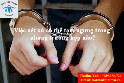 Việc xét xử có thể tạm ngưng trong những trường hợp nào?