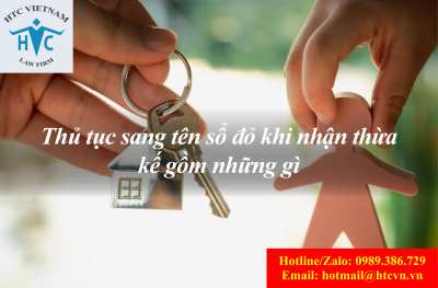 Thủ tục sang tên sổ đỏ khi nhận thừa kế gồm những gì?