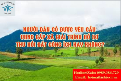 Người dân có được yêu cầu UBND cấp xã giải trình hồ sơ thu hồi đất công ích hay không?