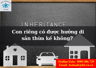 Con riêng của có được hưởng di sản thừa kế của không? 