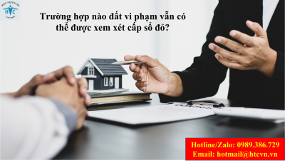 ​Trường hợp nào đất vi phạm vẫn có thể được xem xét cấp sổ đỏ?