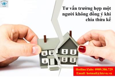 ​Tư vấn trường hợp một người không đồng ý khi chia thừa kế