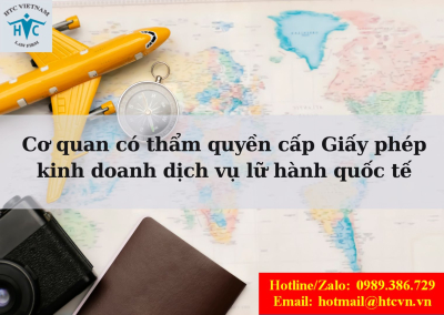 Cơ quan nào có thẩm quyền cấp Giấy phép kinh doanh dịch vụ lữ hành quốc tế?