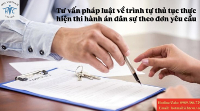 ​Tư vấn pháp luật về trình tự thủ tục thực hiện thi hành án dân sự theo đơn yêu cầu