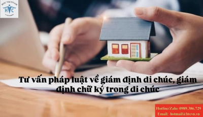 ​Tư vấn pháp luật về giám định di chúc, giám định chữ ký trong di chúc