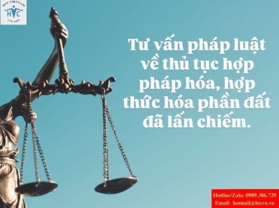 ​Tư vấn pháp luật về thủ tục hợp pháp hóa, hợp thức hóa phần đất đã lấn chiếm