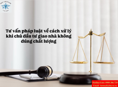 ​Tư vấn pháp luật về cách xử lý khi chủ đầu tư giao nhà không đúng chất lượng