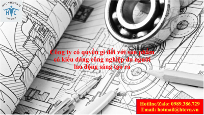 ​Công ty có quyền gì đối với sản phẩm có kiểu dáng công nghiệp do người lao động sáng tạo ra?