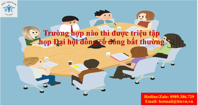 ​Trường hợp nào thì được triệu tập họp Đại hội đồng cổ đông bất thường?