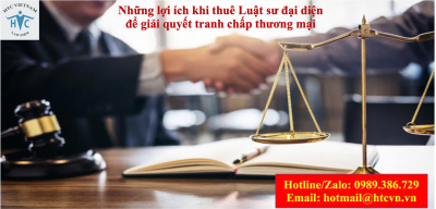 ​Những lợi ích khi thuê Luật sư đại diện để giải quyết tranh chấp thương mại.