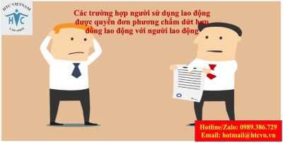 ​Các trường hợp người sử dụng lao động được quyền đơn phương chấm dứt hợp đồng lao động với người lao động