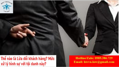 ​Thế nào là Lừa dối khách hàng? Mức xử lý hình sự với tội danh này?