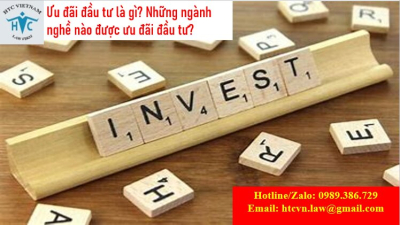 ​Ưu đãi đầu tư là gì? Những ngành nghề nào được ưu đãi đầu tư?