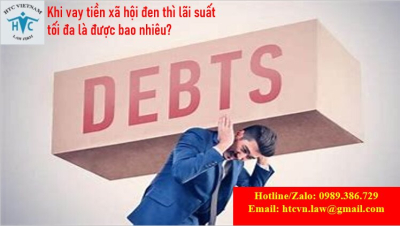 ​Khi vay tiền xã hội đen thì lãi suất tối đa là được bao nhiêu?