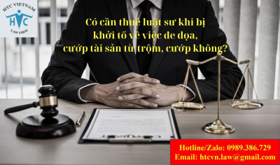 ​Có cần thuê luật sư khi bị khởi tố về việc đe dọa, cướp tài sản từ trộm, cướp không?