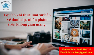 Lợi ích khi thuê luật sư bảo vệ danh dự, nhân phẩm trên không gian mạng.