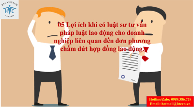 05 Lợi ích khi có luật sư tư vấn pháp luật lao động cho doanh nghiệp liên quan đến đơn phương chấm dứt hợp đồng lao động