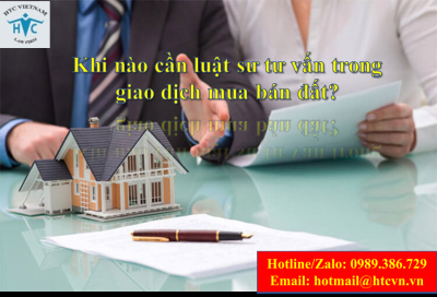 Khi nào cần luật sư tư vấn trong giao dịch mua bán đất?