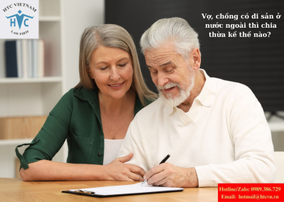 ​Vợ, chồng có di sản ở nước ngoài thì chia thừa kế thế nào? 