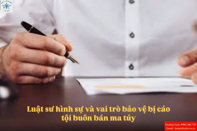 ​Luật sư hình sự và vai trò bảo vệ bị cáo tội buôn bán ma túy
