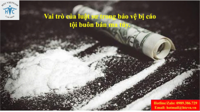 ​Vai trò của luật sư trong bảo vệ bị cáo tội buôn bán ma túy.