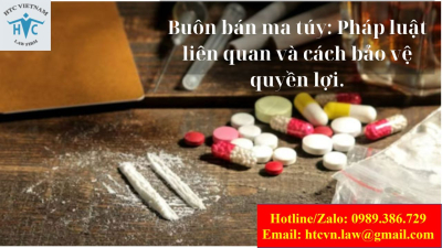 ​Buôn bán ma túy: Pháp luật liên quan và cách bảo vệ quyền lợi