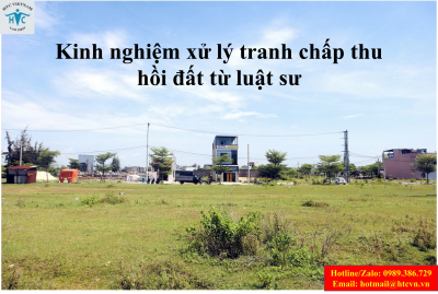 ​Kinh nghiệm xử lý tranh chấp thu hồi đất từ Luật sư