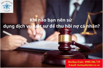 Khi nào bạn nên sử dụng dịch vụ luật sư để thu hồi nợ cá nhân