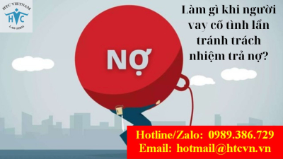 ​​Làm gì khi người vay cố tình lẩn tránh trách nhiệm trả nợ?