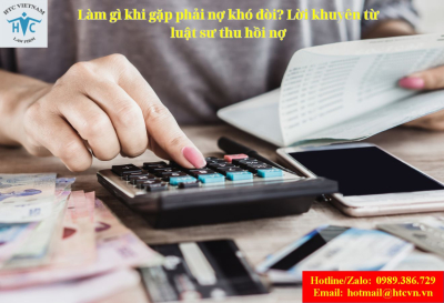 ​Làm gì khi gặp phải nợ khó đòi? Lời khuyên từ luật sư thu hồi nợ