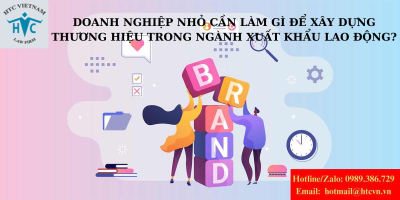 ​Doanh nghiệp nhỏ cần làm gì để xây dựng thương hiệu trong ngành xuất khẩu lao động?