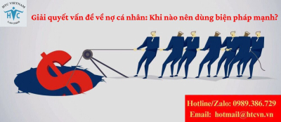​Giải quyết vấn đề về nợ cá nhân: Khi nào nên dùng biện pháp mạnh?