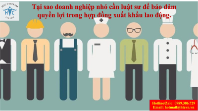 ​Tại sao doanh nghiệp nhỏ cần luật sư để bảo đảm quyền lợi trong hợp đồng xuất khẩu lao động.